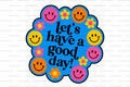 Let’s Have A Good Day Badge Reel