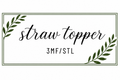 Straw Topper 3MF/STL